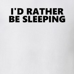 I'd Rather Be Sleeping Funny Sleep Tumblr T Shirt
