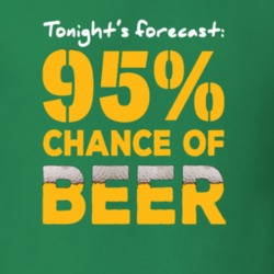 95% Chance of Beer St Patrick's Day Drinking T Shirt