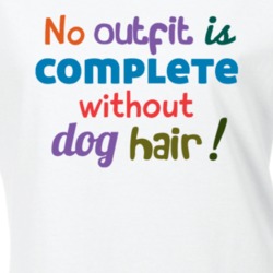 No Outfit Without Dog Hair Funny Dog Lover Pet T Shirt