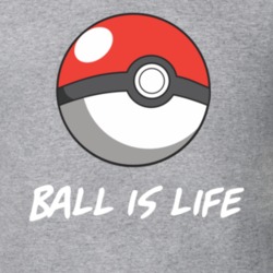 Ball is Life Funny Pokemon Go T Shirt