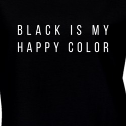 Black is My Happy Color Funny T Shirt Tumblr