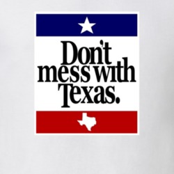 Don't Mess With Texas Funny Christine Sydelko T Shirt