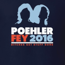 Tina Fey Amy Poehler 2016 Bitches Get Stuff Done Trendy Funny Classic 