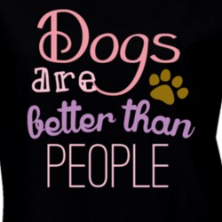 Dogs Are Better Than People Funny Dog Lover Pet T Shirt