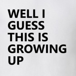 Well I Guess This Is Growing Up Funny Music T Shirt