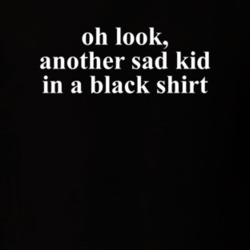 Oh Look Another Sad Kid In a Black T Shirt Youtube Replica T Shirt
