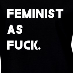 Feminist As Fuck Feminism Gender Equality Peace Love T Shirt