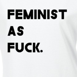 Feminist As Fuck Feminism Gender Equality Peace Love T Shirt