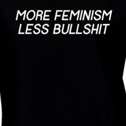 More Feminism Less Bullshit Feminist Equality Love T Shirt