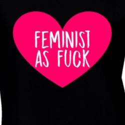 Feminist As Fuck Feminism Equality Love Heart T Shirt