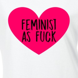 Feminist As Fuck Feminism Equality Love Heart T Shirt