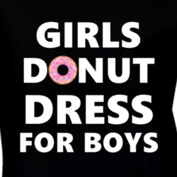 Girls Donut Do Not Dress For Boys Funny Feminist Feminism T Shirt