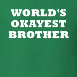 World's Okayest Brother Sibling Funny Gift Idea T Shirt