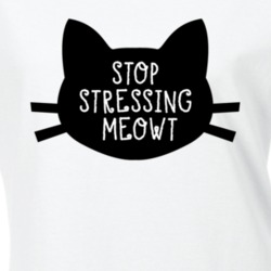 Stop Stressing Meowt Me Out Funny Cat Kitty Lover Pet T Shirt