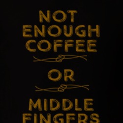 Not Enough Coffee or Middle Fingers Funny Morning T Shirt