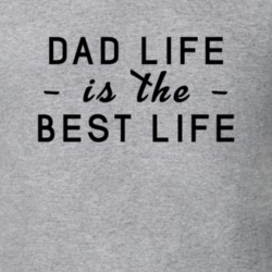 Dad Life Is The Best Life Family Father Gift Idea T Shirt