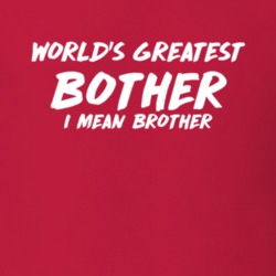 World's Greatest Bother I Mean Brother Funny Gift Idea Sibling Family 