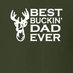 Best Buckin' Dad Ever Hunting Father's Day Father Family T Shirt