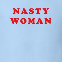 Nasty Woman Replica Women's March Feminist Equality T Shirt