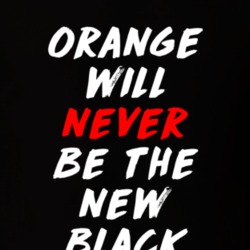 Orange Will Never Be The New Black Women's March Feminist Equality T S