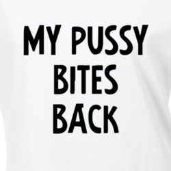 My Pussy Bites Back Women's March Feminist Equality T Shirt