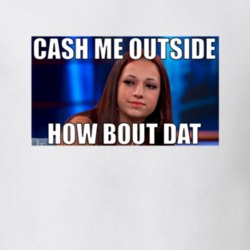Catch Cash Me Outside How Bout Dat Dr Phil 13 Year Old Girl Twitter Me
