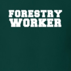 Forestry Worker Forest Job Occupation Gift Idea T Shirt