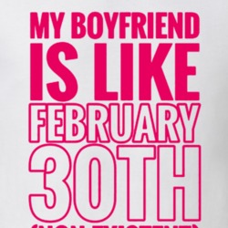 My Boyfriend Is Like Feb 30th Funny Love Valentine's Day Gift T Shirt