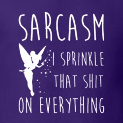 Sarcasm I Sprinkle That Shit on Everything Tinkerbell Funny Sarcastic 