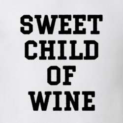 Oh Sweet Child of Wine Funny Drinking Alcohol Drunk Party Gift T Shirt
