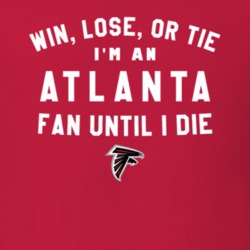 Falcons Superbowl LI Win Lose or Tie Atlanta Football Fan Patriots T S