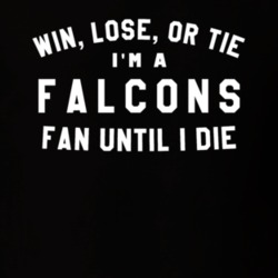 Falcons Superbowl LI Win Lose or Tie Atlanta Football Fan Patriots T S