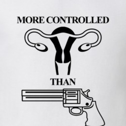 More Controlled Than Gun Control Ovaries Women's March Feminist Femini