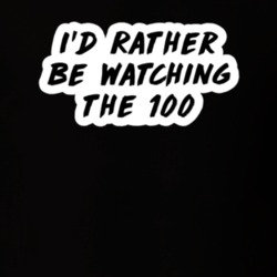I'd Rather Be Watching the 100 TV Show Fan Gift T Shirt