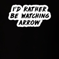 I'd Rather Be Watching Arrow TV Show Fan Gift T Shirt