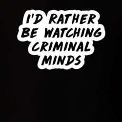 I'd Rather Be Watching Criminal Minds TV Show Fan Gift T Shirt