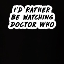 I'd Rather Be Watching Doctor Who TV Show Fan Gift T Shirt