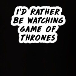 I'd Rather Be Watching Game of Thrones GoT TV Show Fan Gift T Shirt