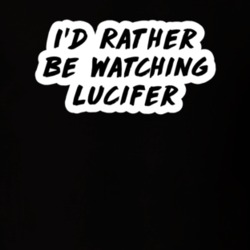 I'd Rather Be Watching Lucifer TV Show Fan Gift T Shirt