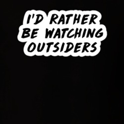 I'd Rather Be Watching Outsiders TV Show Fan Gift T Shirt
