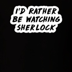 I'd Rather Be Watching Sherlock TV Show Fan Gift T Shirt
