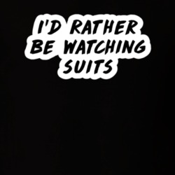 I'd Rather Be Watching Suits TV Show Fan Gift T Shirt