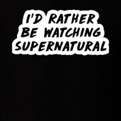 I'd Rather Be Watching Supernatural Dean Sam TV Show Fan Gift T Shirt