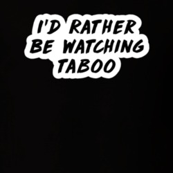 I'd Rather Be Watching Taboo TV Show Fan Gift T Shirt