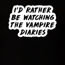 I'd Rather Be Watching The Vampire Diaries TV Show Fan Gift T Shirt