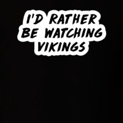 I'd Rather Be Watching Vikings TV Show Fan Gift T Shirt