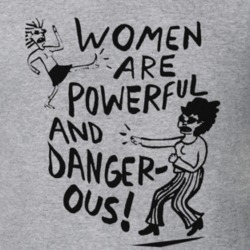 Women Are Powerful and Dangerous Lena Dunham Women's March Feminist T 