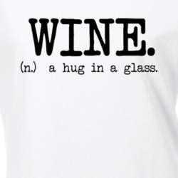 Wine A Hug in a Glass Funny Drinking Alcohol Gift T Shirt