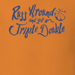 Russ Around and Get a Triple Double Russell Westbrook Basketball Fan T