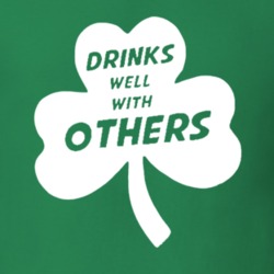 Drinks Well With Others St Patrick's Paddy's Day Funny T Shirt